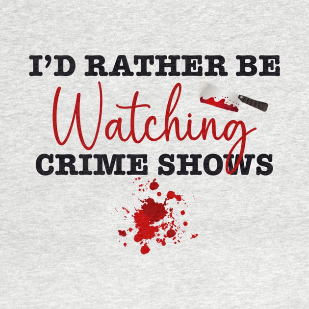 I’d rather be watching crime shows by BlackCatArtBB